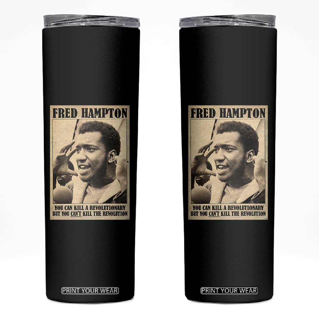 Fred Hampton Quote Skinny Tumbler You Can Kill A Revolutionary But You Cant Kill The Revolution TS11 Black Print Your Wear