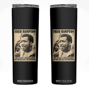 Fred Hampton Quote Skinny Tumbler You Can Kill A Revolutionary But You Cant Kill The Revolution TS11 Black Print Your Wear