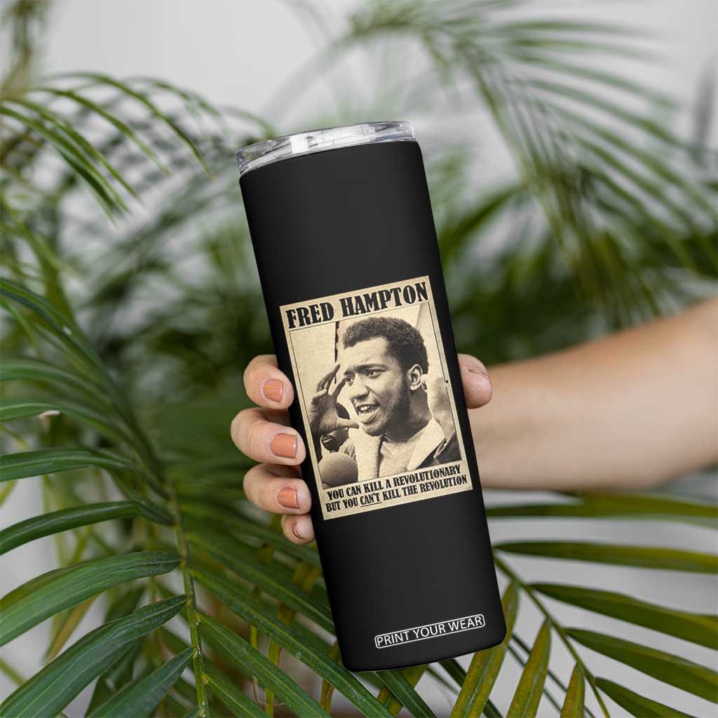 Fred Hampton Quote Skinny Tumbler You Can Kill A Revolutionary But You Cant Kill The Revolution TS11 Print Your Wear