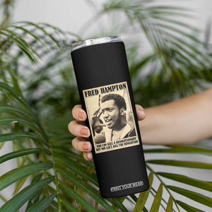 Fred Hampton Quote Skinny Tumbler You Can Kill A Revolutionary But You Cant Kill The Revolution TS11 Print Your Wear