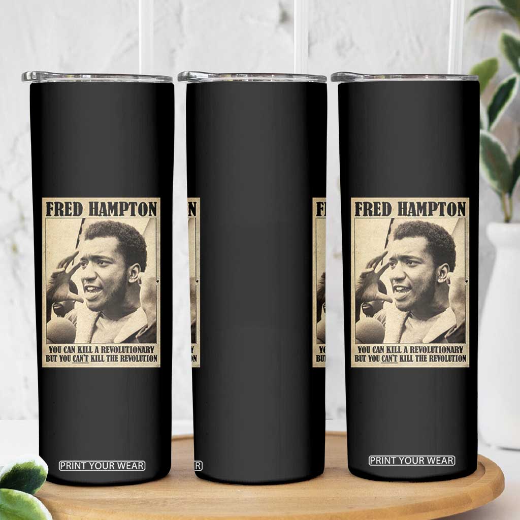 Fred Hampton Quote Skinny Tumbler You Can Kill A Revolutionary But You Cant Kill The Revolution TS11 Print Your Wear