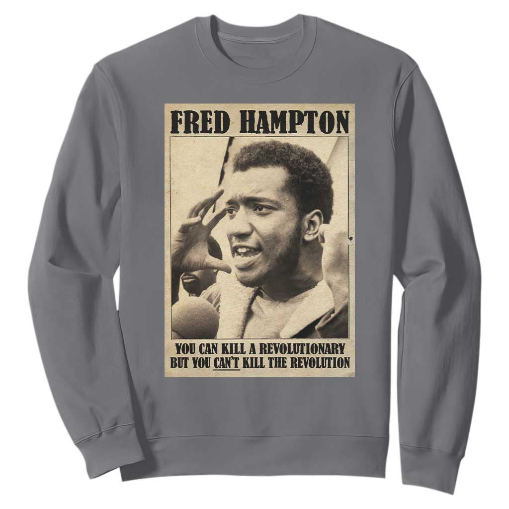 Fred Hampton Quote Sweatshirt You Can Kill A Revolutionary But You Cant Kill The Revolution TS11 Charcoal Print Your Wear