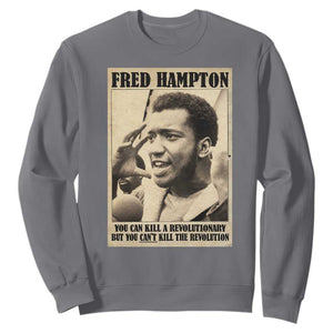 Fred Hampton Quote Sweatshirt You Can Kill A Revolutionary But You Cant Kill The Revolution TS11 Charcoal Print Your Wear