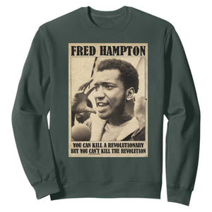 Fred Hampton Quote Sweatshirt You Can Kill A Revolutionary But You Cant Kill The Revolution TS11 Dark Forest Green Print Your Wear
