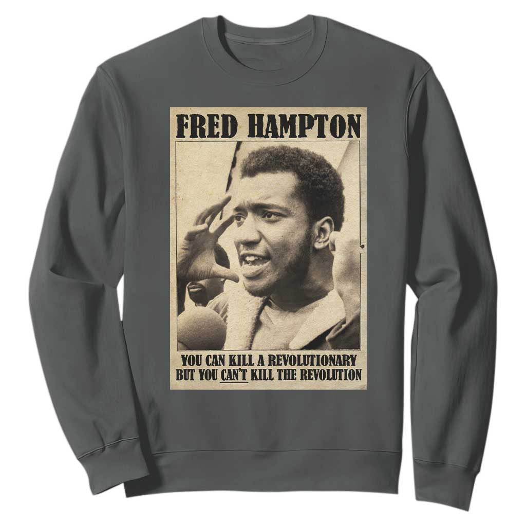 Fred Hampton Quote Sweatshirt You Can Kill A Revolutionary But You Cant Kill The Revolution TS11 Dark Heather Print Your Wear