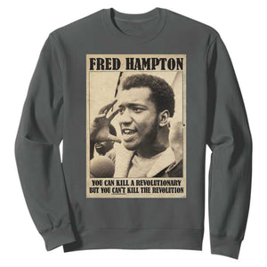 Fred Hampton Quote Sweatshirt You Can Kill A Revolutionary But You Cant Kill The Revolution TS11 Dark Heather Print Your Wear