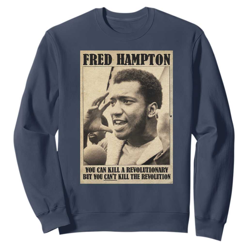 Fred Hampton Quote Sweatshirt You Can Kill A Revolutionary But You Cant Kill The Revolution TS11 Navy Print Your Wear