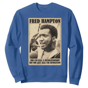 Fred Hampton Quote Sweatshirt You Can Kill A Revolutionary But You Cant Kill The Revolution TS11 Royal Blue Print Your Wear