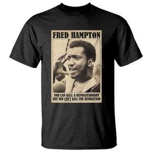 Fred Hampton Quote T Shirt You Can Kill A Revolutionary But You Cant Kill The Revolution TS11 Black Print Your Wear