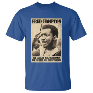 Fred Hampton Quote T Shirt You Can Kill A Revolutionary But You Cant Kill The Revolution TS11 Royal Blue Print Your Wear