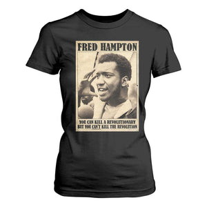 Fred Hampton Quote T Shirt For Women You Can Kill A Revolutionary But You Cant Kill The Revolution TS11 Black Print Your Wear