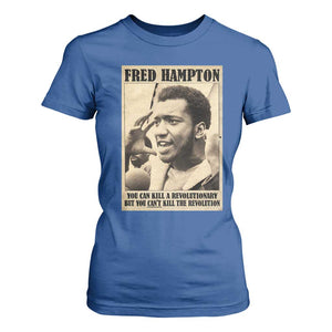 Fred Hampton Quote T Shirt For Women You Can Kill A Revolutionary But You Cant Kill The Revolution TS11 Royal Blue Print Your Wear