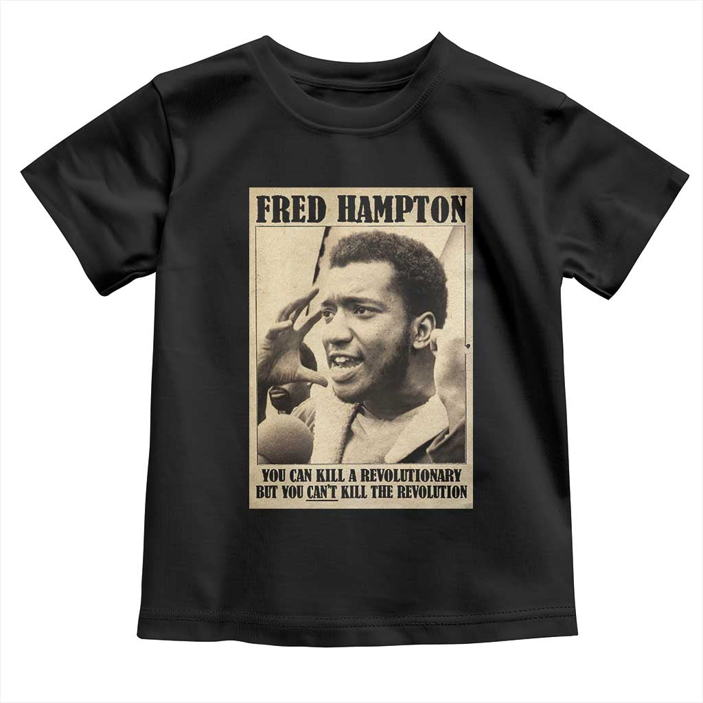 Fred Hampton Quote Toddler T Shirt You Can Kill A Revolutionary But You Cant Kill The Revolution TS11 Black Print Your Wear