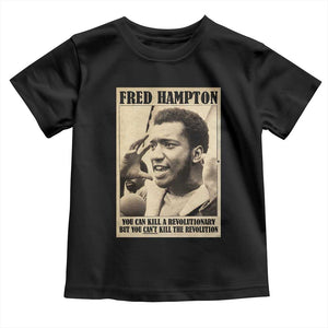 Fred Hampton Quote Toddler T Shirt You Can Kill A Revolutionary But You Cant Kill The Revolution TS11 Black Print Your Wear