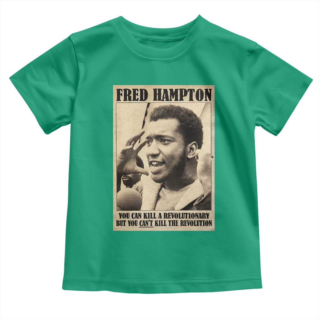 Fred Hampton Quote Toddler T Shirt You Can Kill A Revolutionary But You Cant Kill The Revolution TS11 Irish Green Print Your Wear