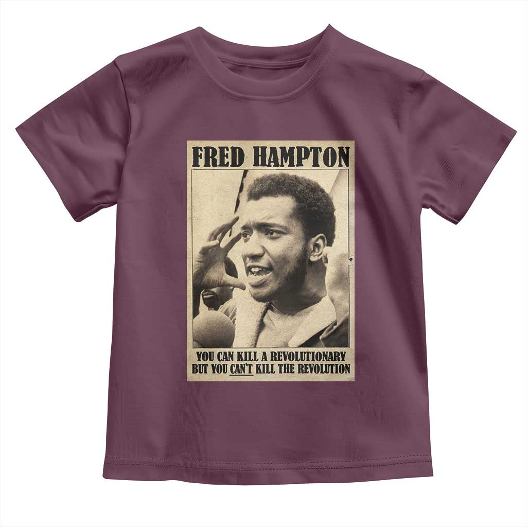 Fred Hampton Quote Toddler T Shirt You Can Kill A Revolutionary But You Cant Kill The Revolution TS11 Maroon Print Your Wear