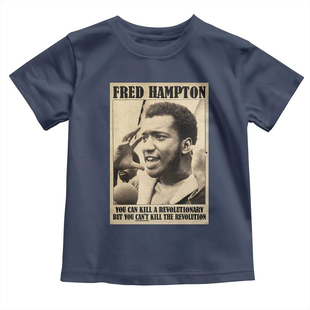 Fred Hampton Quote Toddler T Shirt You Can Kill A Revolutionary But You Cant Kill The Revolution TS11 Navy Print Your Wear