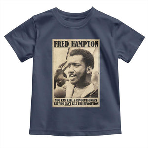 Fred Hampton Quote Toddler T Shirt You Can Kill A Revolutionary But You Cant Kill The Revolution TS11 Navy Print Your Wear