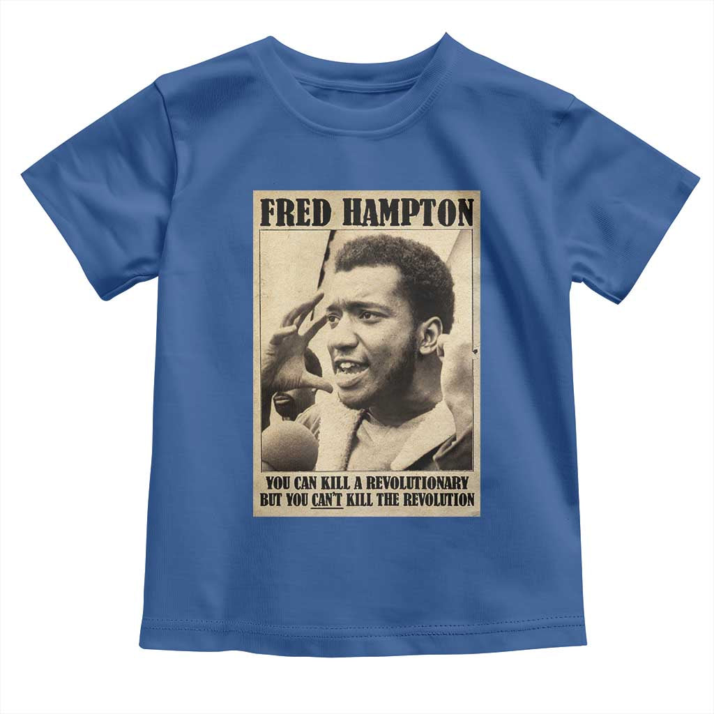 Fred Hampton Quote Toddler T Shirt You Can Kill A Revolutionary But You Cant Kill The Revolution TS11 Royal Blue Print Your Wear