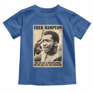 Fred Hampton Quote Toddler T Shirt You Can Kill A Revolutionary But You Cant Kill The Revolution TS11 Royal Blue Print Your Wear