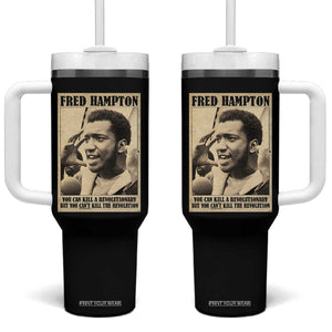 Fred Hampton Quote Tumbler With Handle You Can Kill A Revolutionary But You Cant Kill The Revolution TS11 One Size: 40 oz Black Print Your Wear