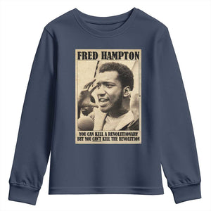 Fred Hampton Quote Youth Sweatshirt You Can Kill A Revolutionary But You Cant Kill The Revolution TS11 Navy Print Your Wear