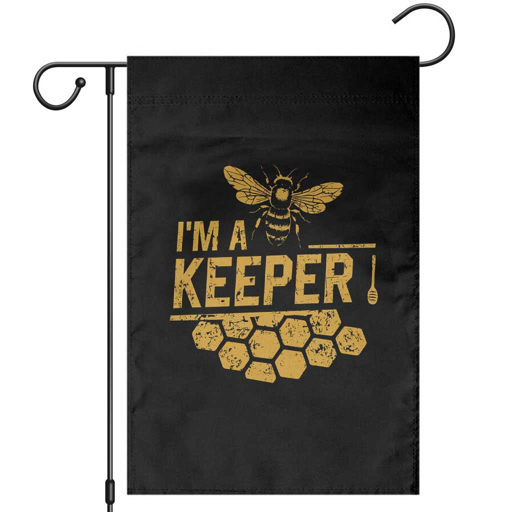 I Am A Keeper Garden Flag Honey Bee Apiarist Funny Beekeeping TS11 Black Print Your Wear