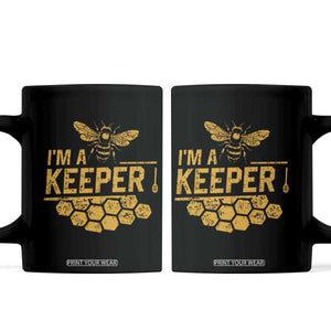 I Am A Keeper Coffee Mug Honey Bee Apiarist Funny Beekeeping TS11 Black Print Your Wear