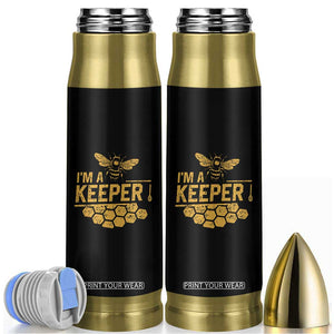 I Am A Keeper Bullet Tumbler Honey Bee Apiarist Funny Beekeeping TS11 Black Print Your Wear