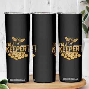 I Am A Keeper Skinny Tumbler Honey Bee Apiarist Funny Beekeeping TS11 Print Your Wear