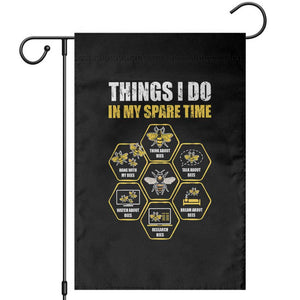 Funny Beekeeper Garden Flag Things I Do in My Spare Time Beekeeping TS11 Black Print Your Wear