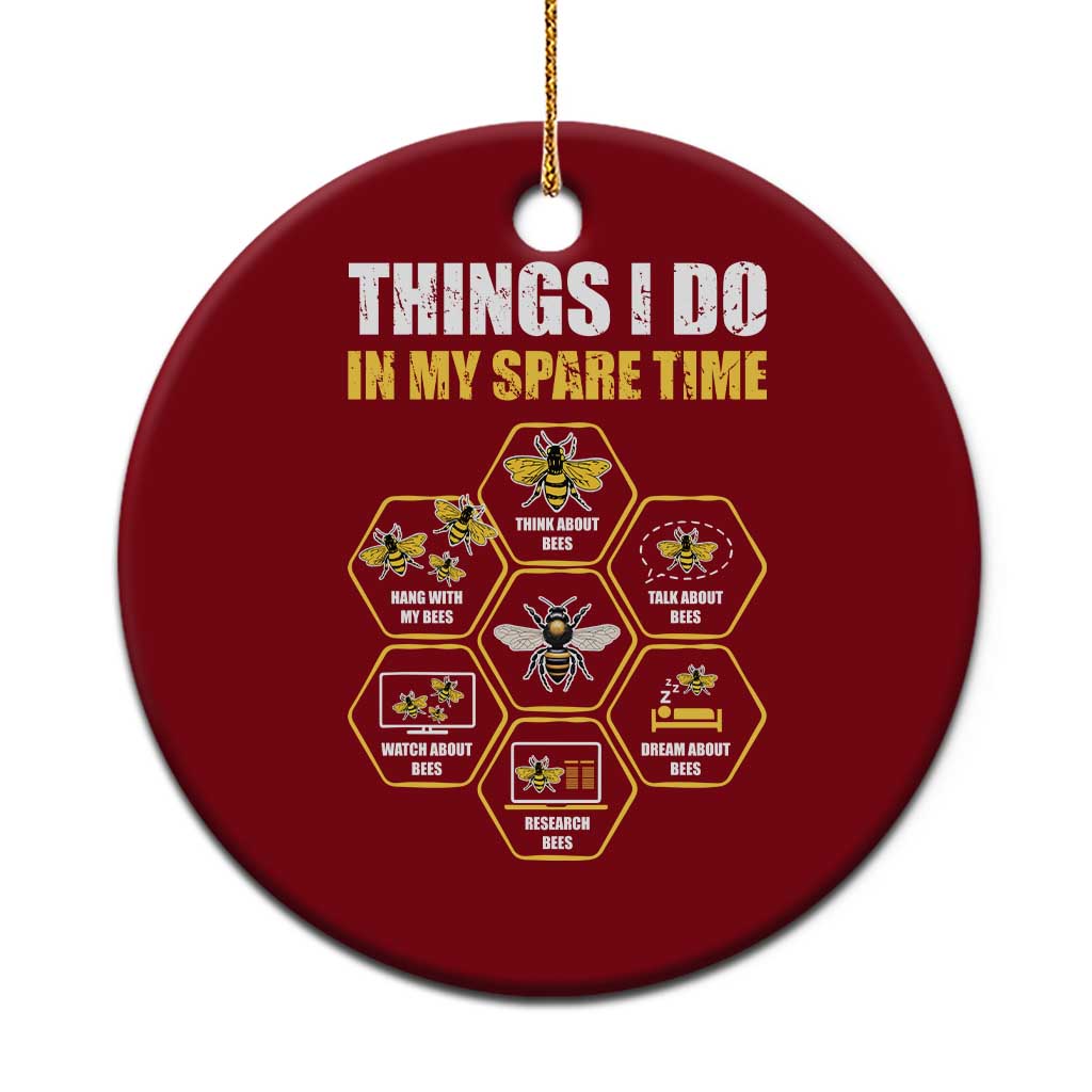 Funny Beekeeper Ceramic Ornament Things I Do in My Spare Time Beekeeping TS11 1pc Red Print Your Wear