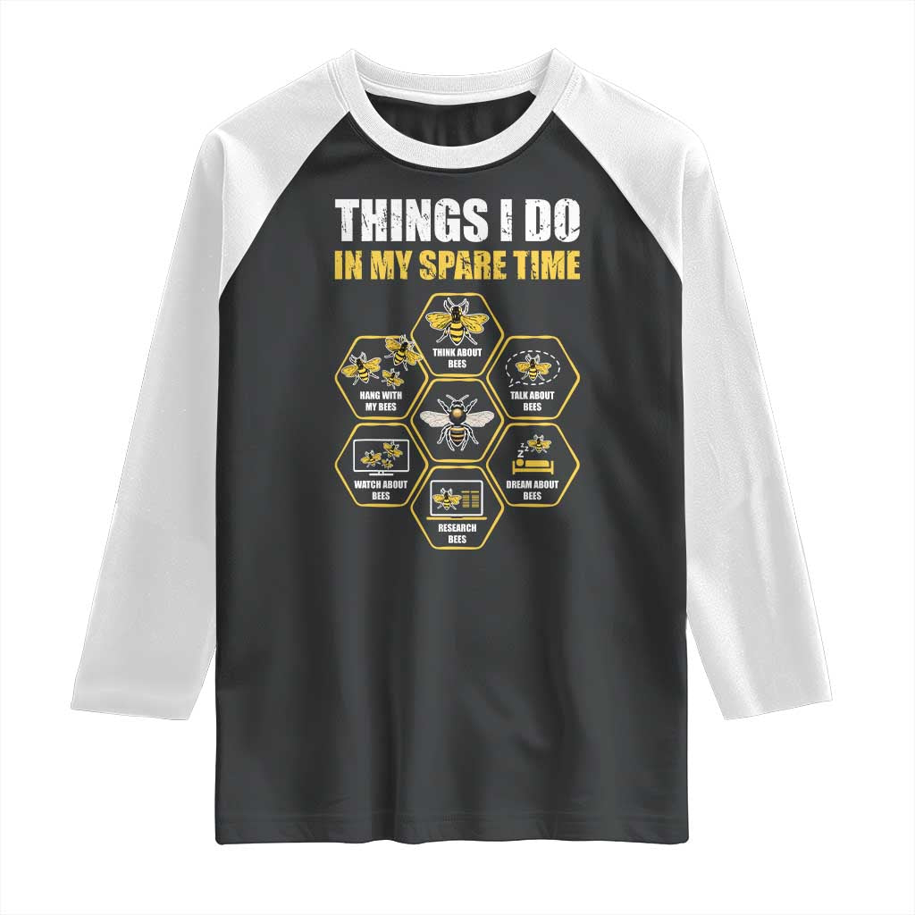 Funny Beekeeper Raglan Shirt Things I Do in My Spare Time Beekeeping TS11 Black White Print Your Wear