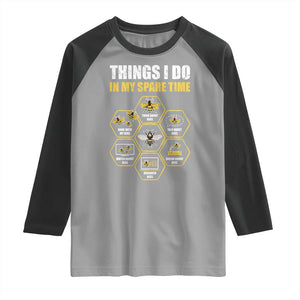 Funny Beekeeper Raglan Shirt Things I Do in My Spare Time Beekeeping TS11 Sport Gray Black Print Your Wear