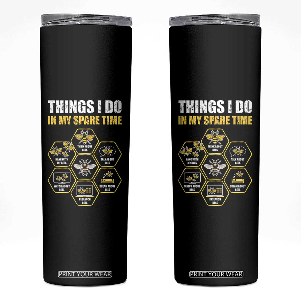 Funny Beekeeper Skinny Tumbler Things I Do in My Spare Time Beekeeping TS11 Black Print Your Wear