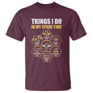 Funny Beekeeper T Shirt Things I Do in My Spare Time Beekeeping TS11 Maroon Print Your Wear