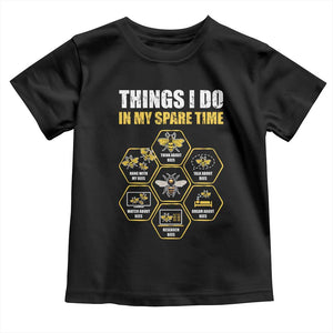 Funny Beekeeper Toddler T Shirt Things I Do in My Spare Time Beekeeping TS11 Black Print Your Wear
