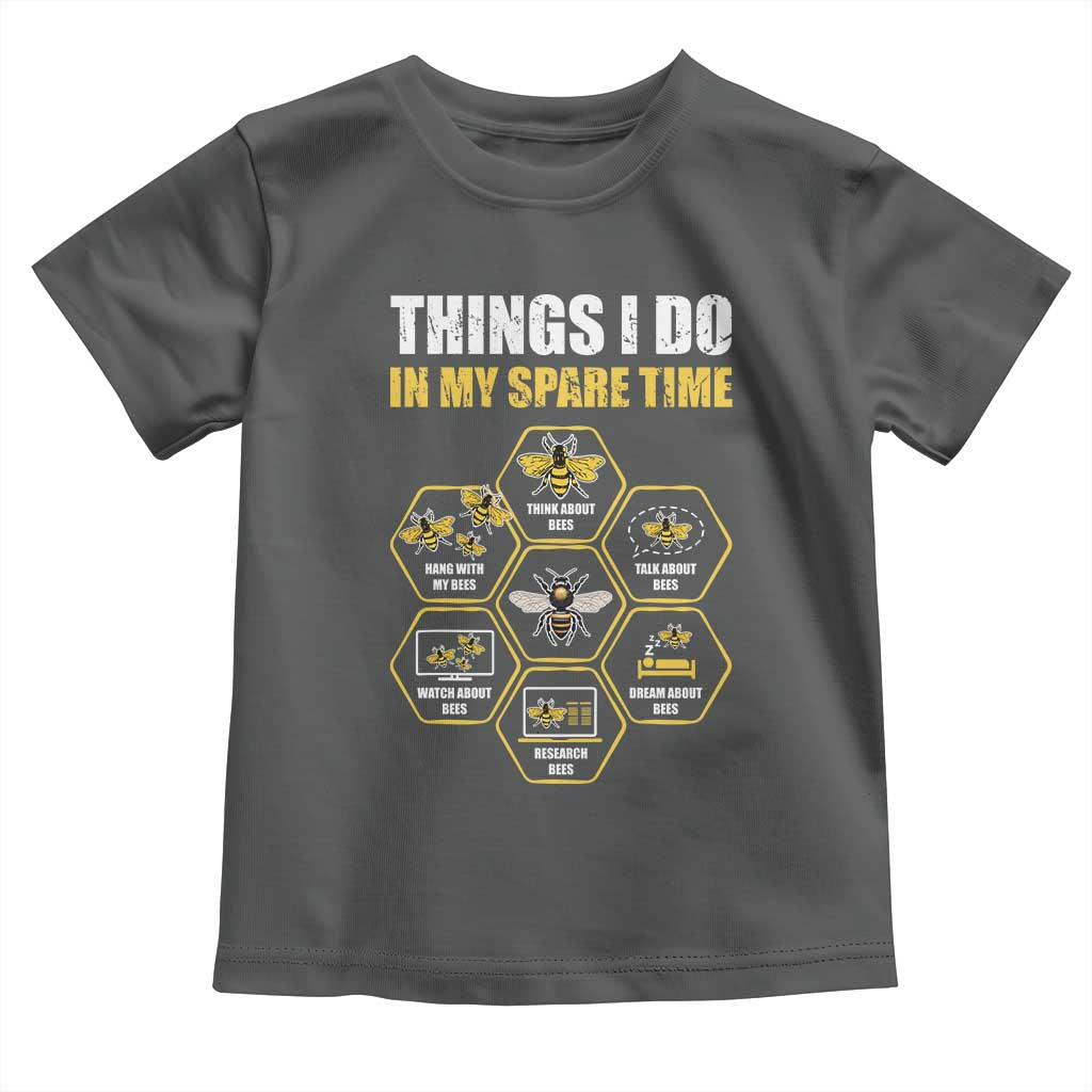 Funny Beekeeper Toddler T Shirt Things I Do in My Spare Time Beekeeping TS11 Dark Heather Print Your Wear