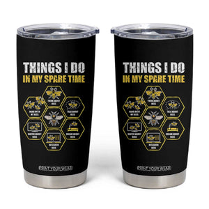 Funny Beekeeper Tumbler Cup Things I Do in My Spare Time Beekeeping TS11 Black Print Your Wear