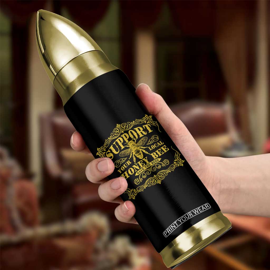 Funny Beekeeping Bullet Tumbler Support Your Local Honey Bee Beekeeper TS11 Print Your Wear