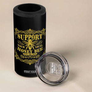 Funny Beekeeping 4 in 1 Can Cooler Tumbler Support Your Local Honey Bee Beekeeper TS11 Print Your Wear