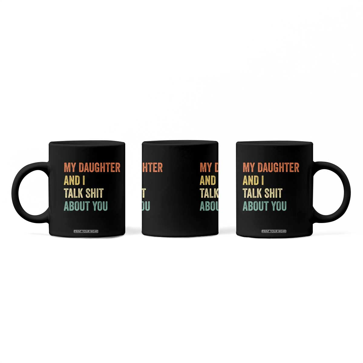 Funny My Daughter And I Talk Shit About You Coffee Mug Retro Girl Dad Girl Mom TS11 Print Your Wear