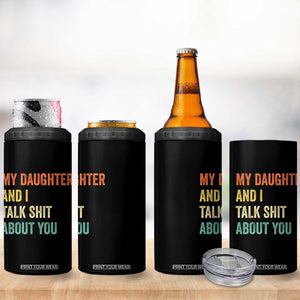 Funny My Daughter And I Talk Shit About You 4 in 1 Can Cooler Tumbler Retro Girl Dad Girl Mom TS11 Print Your Wear