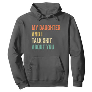 Funny My Daughter And I Talk Shit About You Hoodie Retro Girl Dad Girl Mom TS11 Dark Heather Print Your Wear