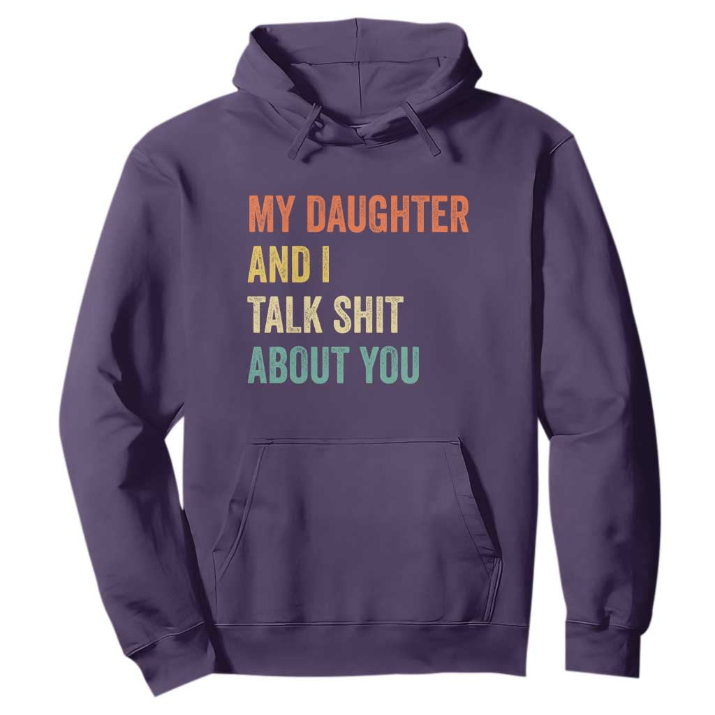 Funny My Daughter And I Talk Shit About You Hoodie Retro Girl Dad Girl Mom TS11 Purple Print Your Wear