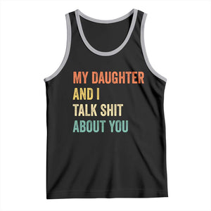 Funny My Daughter And I Talk Shit About You Tank Top Retro Girl Dad Girl Mom TS11 Black Athletic Heather Print Your Wear
