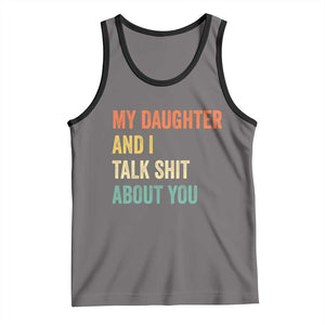 Funny My Daughter And I Talk Shit About You Tank Top Retro Girl Dad Girl Mom TS11 Deep Heather Black Print Your Wear