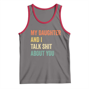 Funny My Daughter And I Talk Shit About You Tank Top Retro Girl Dad Girl Mom TS11 Deep Heather Red Print Your Wear