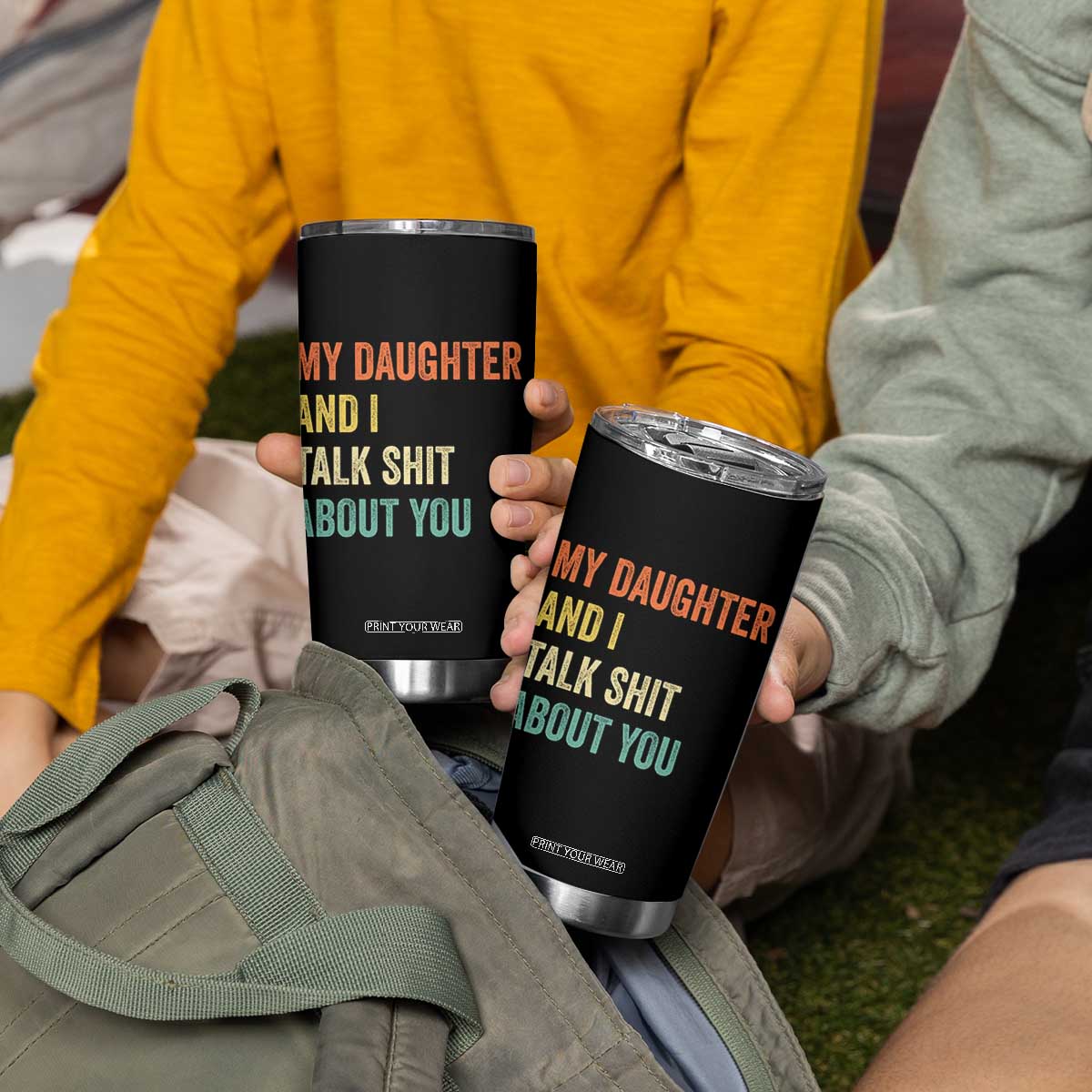 Funny My Daughter And I Talk Shit About You Tumbler Cup Retro Girl Dad Girl Mom TS11 Print Your Wear