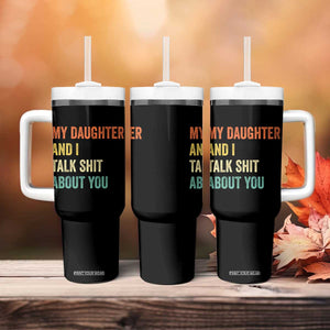 Funny My Daughter And I Talk Shit About You Tumbler With Handle Retro Girl Dad Girl Mom TS11 Print Your Wear